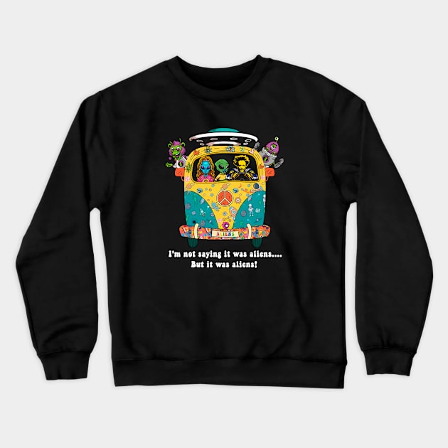 Giorgio A Tsoukalos I M Not Saying It Was Aliens But It Was Aliens Crewneck Sweatshirt by BanyakMau